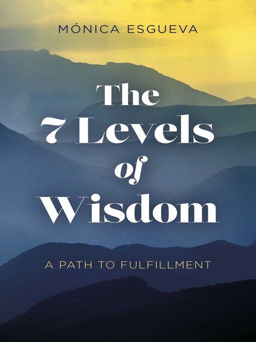 Title details for The 7 Levels of Wisdom by Monica Esgueva - Available